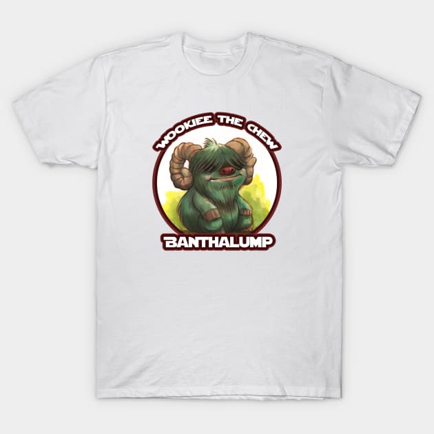 Wookiee the Chew - Banthalump T-Shirt by Art By James Hance